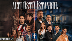 Alti Ustu Istanbul – Episode 7 with English subtitles